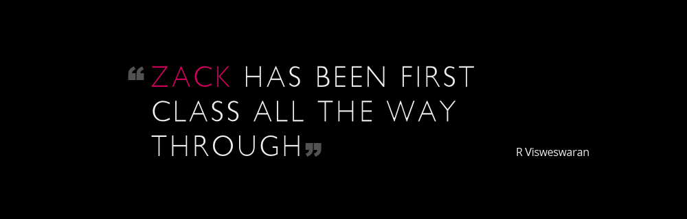 Zack has been first class all the way through.
